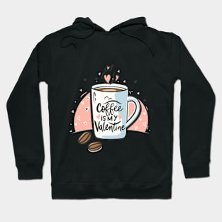 coffee is my valentine - coffee is my valentine lovers Hoodie